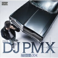 DJ PMX ピーエムエックス / LocoHAMA CRUISING 004. 【CD】