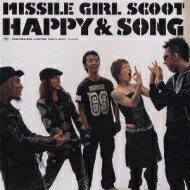 Missile Girl Scoot / HAPPY &amp; SONG 【CD Maxi】