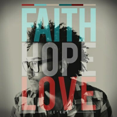 【輸入盤】 Je'kob / Faith Hope Love 【CD】