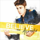【輸入盤】 Justin Bieber ジャスティンビーバー / Believe: Acoustic 【CD】