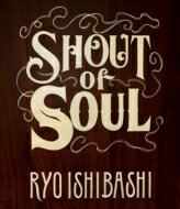 石橋凌 イシバシリョウ / SHOUT of SOUL (Blu-ray) 【BLU-RAY DISC】