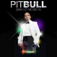  A  Pitbull sbgu   Baby Let Me See Ya  CD 