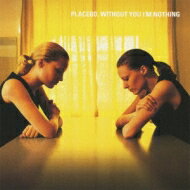 Placebo プラシーボ / Without You I’m Nothing 【SHM-CD】