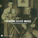 【輸入盤】 Classic Celtic Music From Smithsonian Folkways 【CD】