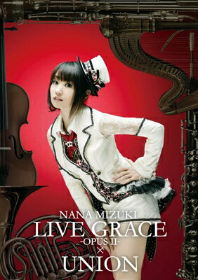 水樹奈々 ミズキナナ / NANA MIZUKI LIVE GRACE -OPUS II-×UNION 【DVD】