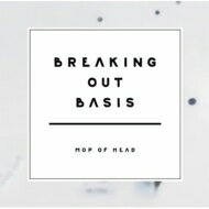 MOP of HEAD / Breaking Out Basis 【CD】