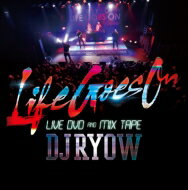 DJ RYOW ディージェイリョウ / LIFE GOES ON LIVE DVD ＆ MIX TAPE 【CD】