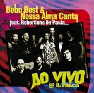 【輸入盤】 Bebo Best / Nossa Alma Canta / Ao Vivo @ Il Palco 【CD】