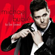 【輸入盤】 Michael Buble マイケルブーブレ / To Be Loved 【CD】