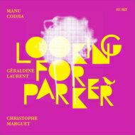 【輸入盤】 Manu Codjia / Geraldine Laurent / Looking For Parker 【CD】