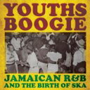 【輸入盤】 Youths Boogie: Jamaican R &amp; B &amp; The Birth Of Ska 【CD】