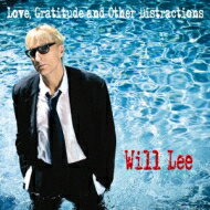 Will Lee / Love Gratitude &amp; Other Distractions 【CD】