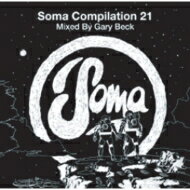 【輸入盤】 Gary Beck / Soma Compilation 21 (Mixed By Gary Beck) 【CD】