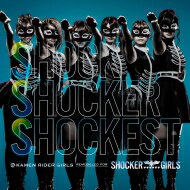 SHOCKER GIRLS / KAMEN RIDER GIRLS / SSS Shock Shocker Shockest CD Maxi