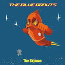 The Blue Donuts / The Skyman 【CD】