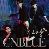 CNBLUE シーエヌブルー / Lady 【初回限定盤B】 【CD Maxi】