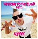 ALEXXX / WECOME TO THE ISLAND PART.2 【CD】