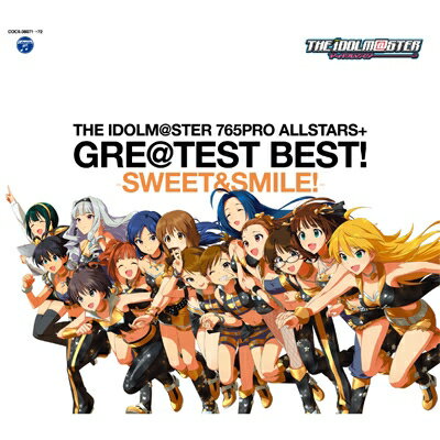 765PRO ALLSTARS+ / THE IDOLM@STER 765PRO ALLSTARS+ GRE@TEST BEST! -SWEET &amp; SMILE!- 【ライブイベント「THE IDOLM@STER M@STER OF WORLD!!2014」先行申し込み受付シリアルナンバー封入】 【CD】