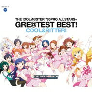 765PRO ALLSTARS+ / THE IDOLM@STER 765PRO ALLSTARS+ GRE@TEST BEST! -COOL &amp; BITTER!- 【CD】