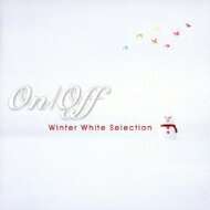 On / Off Winter White Selection 【CD】