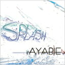 AYABIE アヤビエ / Splash【Cタイプ】 【CD Maxi】