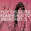 Pop Disaster ݥåץǥ / FLASHBACK TO MEMORIES 2 CD