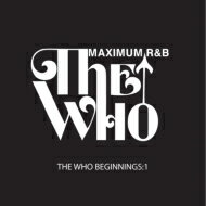 【輸入盤】 Who Beginnings 1: Maximum R &amp; B 【CD】