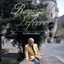 Raymond Lefevre CtF[u   Raymond Lefevre  CD 