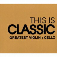 This Is Classic-greatest Violin &amp; Cello yCDz