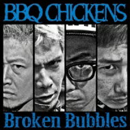 BBQ CHICKENS / Broken Bubbles 【CD】