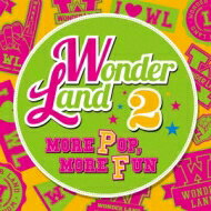 Wonderland 2: More Pop, More Fun 【CD】