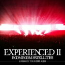 Boom Boom Satellites ブンブンサテライツ / EXPERIENCEDII－EMBRACE TOUR 2013 武道館－ 【CD】