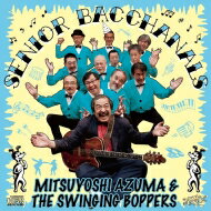 【送料無料】 吾妻光良 & Swinging Boppers / Senior Bacchanals 【CD】