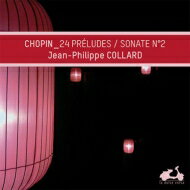 【輸入盤】 Chopin ショパン / 24の前奏曲、ピアノ・ソナタ第2番『葬送』　ジャン＝フィリップ・コラール（2013） 【CD】