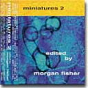 Morgan Fisher モーガンフィッシャー / Minatures 2 【CD】