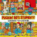 QUICKDEAD / TOO CLOSE TO SEE / Fuckin' 80's Stupidity 【CD】