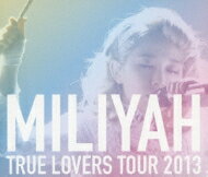 加藤ミリヤ / TRUE LOVERS TOUR 2013 (Blu-ray) 【BLU-RAY DISC】