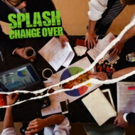 SPLASH / CHANGE OVER 【CD】