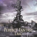 LM.C (LMC) エルエムシー / PERFECT FANTASY 【CD】
