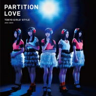 東京女子流 トウキョウジョシリュウ / Partition Love 【Type-C】 【CD Maxi】