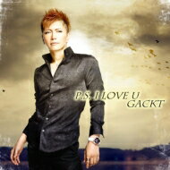 GACKT ガクト / P.S. I LOVE U 【CD Maxi】