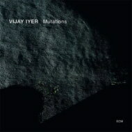 Vijay Iyer / Mutations 【CD】