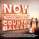 【輸入盤】 NOW（コンピレーション） / Now Country Ballads 2 【CD】