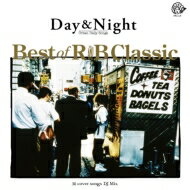 Day &amp; Night -best Of R &amp; B Classic Dj Mix 30cover Songs- 【CD】