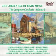 【輸入盤】 The Golden Age Of Light Music-the Composer Conducts Vol.3 【CD】