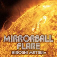 松井寛 / 東京女子流 / Mirrorball Flare + Royal Mirrorball Discotheque 【CD】