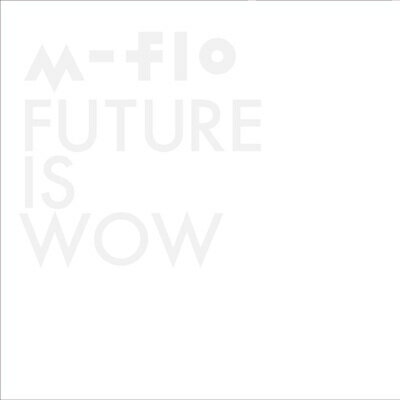 m-flo エムフロー / FUTURE IS WOW (+Blu-ray)【初回限定蓄光BOX仕様】 【CD】