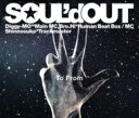 SOUL'd OUT ソールドアウト / To From 【CD】