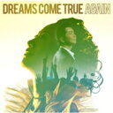 DREAMS COME TRUE / AGAIN 【CD Maxi】