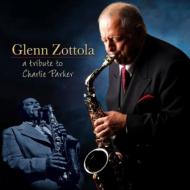【輸入盤】 Glenn Zottola / Tribute To Charlie Parker 【CD】